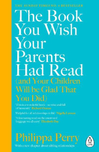 Image of The Book You Wish Your Parents Had Read : Orangtuamu wajib membaca buku ini dan anakmu akan senang jika kamu melakukannya