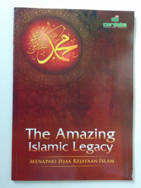 Image of the Amazing islamic Legacy Menapaki jejak kejayaan islam