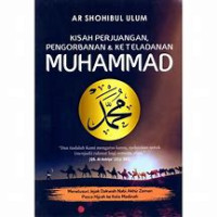 Image of Kisah perjuangan,pengorbanan dan keteladanan muhammad : Menelusuri jejak dakwah nabi akhir zaman pasca hijrah ke kota madinah