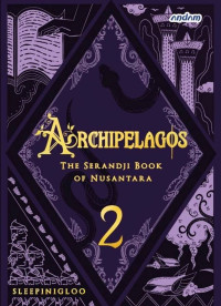 Image of Archipelagos : the serandi book of Nusantara seri 2 /