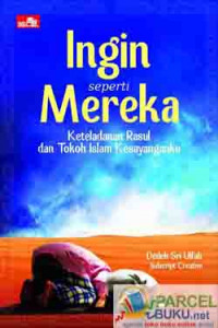 Image of Ingin seperti mereka : Ketedalanan Rasul dan Tokoh Islam Kesayanganku