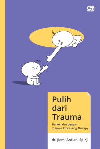 Image of Pulih dari Trauma : Berkenalan dengan Trauma Processing Therapy